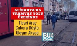 Alikahya'da Tramvay Yolu Üzerinde Ticari Araç Çukura Düştü, Ulaşım Aksadı