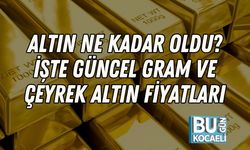 Altın Ne Kadar Oldu? İşte Güncel Gram ve Çeyrek Altın Fiyatları