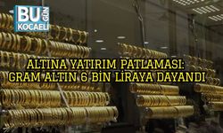 Altına Yatırım Patlaması: Gram Altın 6 Bin Liraya Dayandı