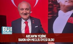 Arcan’ın Yerine Bakın Kim Meclis Üyesi Oldu