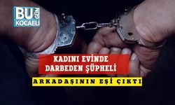Kadını Evinde Darbeden Şüpheli, Arkadaşının Eşi Çıktı