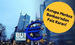 Avrupa Merkez Bankası'ndan Faiz Kararı!