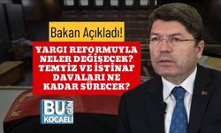 Bakan Açıkladı! Yargı Reformuyla Neler Değişecek? Temyiz ve İstinaf Davaları Ne Kadar Sürecek?