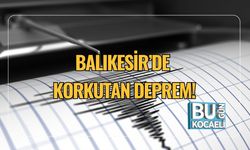 Balıkesir’de Korkutan Deprem!