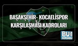 Başakşehir- Kocaelispor Karşılaşması Kadroları