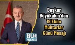 Başkan Büyükakın’dan 19 Ekim Muhtarlar Günü Mesajı