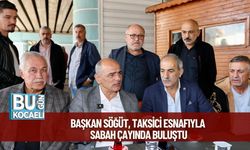 Başkan Söğüt, Taksici Esnafıyla Sabah Çayında Buluştu