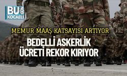 Memur Maaş Katsayısı Artıyor, Bedelli Askerlik Ücreti Rekor Kırıyor