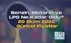 Benzin, Motorin ve LPG Ne Kadar Oldu? 20 Ekim 2025 Güncel Fiyatlar