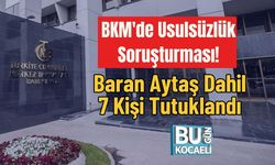 BKM'de Usulsüzlük Soruşturması! Baran Aytaş Dahil 7 Kişi Tutuklandı
