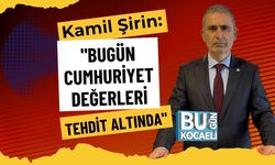 Kamil Şirin: "Bugün Cumhuriyet Değerleri Tehdit Altında"