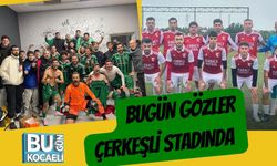 Bugün Gözler Çerkeşli Stadında