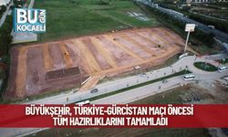 Büyükşehir, Türkiye-Gürcistan Maçı Öncesi Tüm Hazırlıklarını Tamamladı
