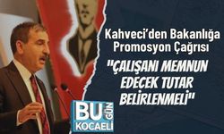 Kahveci’den Bakanlığa Promosyon Çağrısı: “Çalışanı Memnun Edecek Tutar Belirlenmeli”