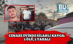 Cenaze Evinde Silahlı Kavga: 2 Ölü, 2 Yaralı