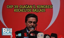 CHP 39. Olağan İl Kongresi Kocaeli’de Başladı