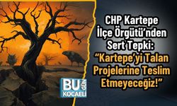 CHP Kartepe İlçe Örgütü’nden Sert Tepki: “Kartepe’yi Talan Projelerine Teslim Etmeyeceğiz!”