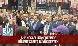 CHP Kocaeli Kongresinde Bülent Sarıya Büyük Destek!