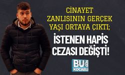 Cinayet Zanlısının Gerçek Yaşı Ortaya Çıktı; İstenen Hapis Cezası Değişti!