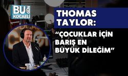Thomas Taylor: “Çocuklar İçin Barış En Büyük Dileğim”