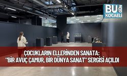 Çocukların Ellerinden Sanata: "Bir Avuç Çamur, Bir Dünya Sanat" Sergisi Açıldı