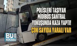 Polisleri Taşıyan Midibüs Santral Yokuşunda Kaza Yaptı! Çok Sayıda Yaralı Var