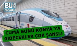 Cuma Günü Konya’ya Gidecekler Çok Şanslı