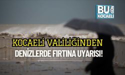 Kocaeli Valiliğinden Denizlerde Fırtına Uyarısı!