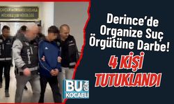 Derince’de Organize Suç Örgütüne Darbe! 4 Kişi Tutuklandı