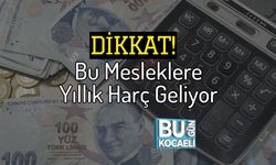 Dikkat! Bu Mesleklere Yıllık Harç Geliyor