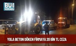 Yola Beton Döken Firmaya 20 Bin TL Ceza