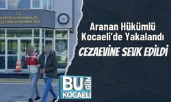 Aranan Hükümlü Kocaeli’de Yakalandı, Cezaevine Sevk Edildi