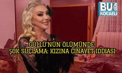 Güllü’nün Ölümünde Şok Suçlama: Kızına Cinayet İddiası