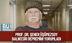 Prof. Dr. Şener Üşümezsoy Balıkesir Depremini Yorumladı