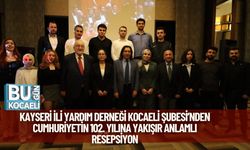 Kayseri İli Yardım Derneği Kocaeli Şubesi’nden Cumhuriyetin 102. Yılına Yakışır Anlamlı Resepsiyon
