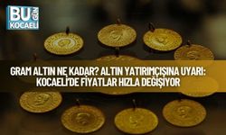 Gram Altın Ne Kadar? Altın Yatırımcısına Uyarı: Kocaeli’de Fiyatlar Hızla Değişiyor