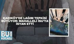 Kadıköy’de Lağım Tepkisi Büyüyor: Mahalleli İSU’ya İsyan Etti