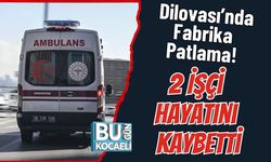 Dilovası’nda Fabrika Patlama! 2 İşçi Hayatını Kaybetti