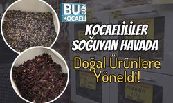 Kocaelililer Soğuyan Havada Doğal Ürünlere Yöneldi!