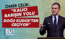Ömer Çelik: “Kalıcı Barışın Yolu Doğu Kudüs’ten Geçiyor”