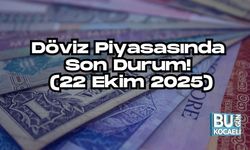 Döviz Piyasasında Son Durum! (22 Ekim 2025)