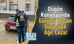 Düğün Konvoyunda Gürültü Yapan Sürücüye Ağır Ceza!