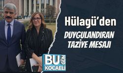 Hülagü’den Duygulandıran Taziye Mesajı