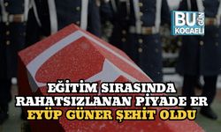 Eğitim Sırasında Rahatsızlanan Piyade Er Eyüp Güner Şehit Oldu