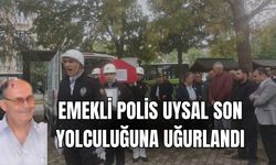 Emekli Polis Uysal Son Yolculuğuna Uğurlandı