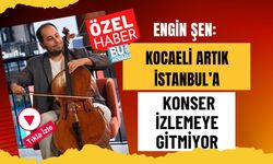 Engin Şen: Kocaeli Artık İstanbul’a Konser İzlemeye Gitmiyor