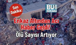 Enkaz Altından Acı Haber Geldi! Ölü Sayısı Artıyor
