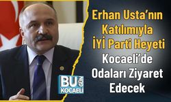 Erhan Usta’nın Katılımıyla İYİ Parti Heyeti Kocaeli’de Odaları Ziyaret Edecek