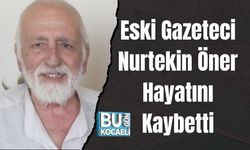 Eski Gazeteci Nurtekin Öner Hayatını Kaybetti
