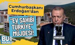 Cumhurbaşkanı Erdoğan’dan “Ev Sahibi Türkiye” Müjdesi!